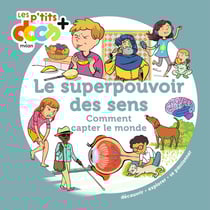 Le superpouvoir des sens : comment capter le monde