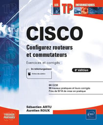 CISCO - configurez routeurs et commutateurs : exercices et corrigés (6e édition)