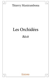 Les Orchidées : Récit