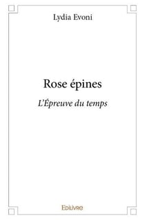 Rose épines : L'Épreuve du temps