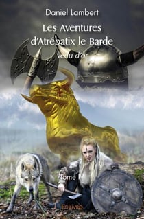 Les aventures d'atrebatix le barde - veau d'or - - tome iv