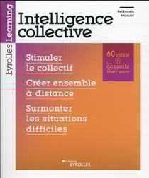 Intelligence collective : stimuler le collectif : créer ensemble à distance : surmonter les situations