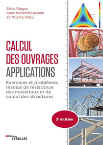 Calcul des ouvrages : applications : exercices et problèmes résolus de résistance des matériaux et de calcul des structures (2e édition)