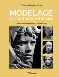 Modelage de portraits en argile : anatomie et expressions du visage