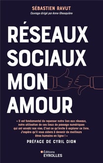 Réseaux sociaux mon amour : Profitez du meilleur des médias sociaux sans qu'ils vous envahissent ou deviennent toxiques