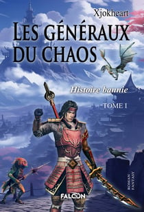 Les Généraux du Chaos  Tome 1 : Histoire Bannie   - I -