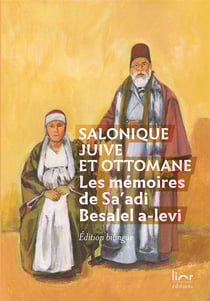 Salonique juive et ottomane. Les mémoires de Sa'adi Besalel a-Levi