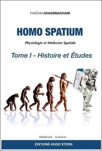 Homo spatium : physiologie et médecine spatiales Tome 1 : histoires et études