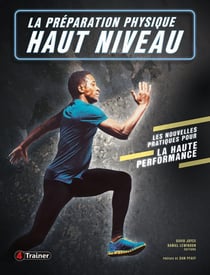 La préparation physique haut niveau : Les nouvelles pratiques pour la haute performance