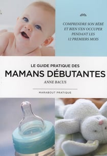 Le guide pratique des mamans débutantes
