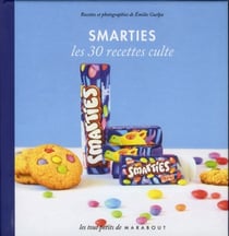 Smarties - les 30 recettes cultes