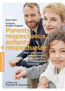 Parents respectueux, enfants respectueux - sept clés pour transformer les conflits en coopération familiale