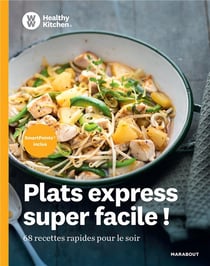 Healthy kitchen - plats express super facile ! - 68 recettes rapides pour le soir