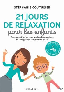 21 jours de relaxation pour les enfants - exercices et textes pour apaiser les émotions et faire grandir la confiance en soi