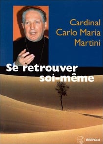 Se retrouver soi-meme - cardinal c.m.martini