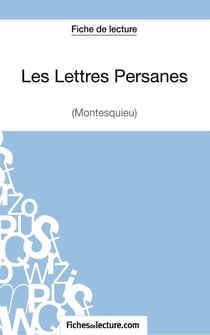 Les lettres persanes de Montesquieu - analyse complète de l'oeuvre