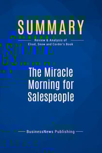 Summary: The Miracle Morning for Salespeople : Review and Analysis of Elrod, Snow and Corder's Book