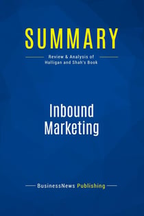 Summary: Inbound Marketing : Review and Analysis of Halligan and Shah's Book