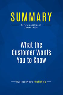Summary: What the Customer Wants You to Know : Review and Analysis of Charan's Book