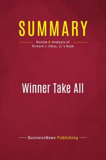 Summary: Winner Take All : Review and Analysis of Richard J. Elkus, Jr.'s Book