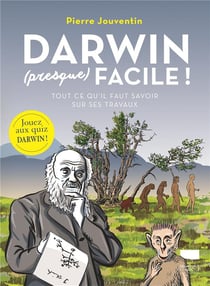 Darwin (presque) facile ! tout ce qu'il faut savoir sur ses travaux