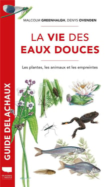 La vie des eaux douces : les plantes, les animaux, les empreintes