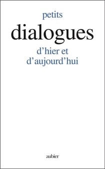 Petits Dialogues : d'hier et d'aujourd'hui
