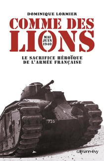 Comme des lions - mai-juin 1940 : le sacrifice héroïque de l'armée française
