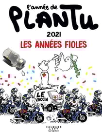 L'année de Plantu : 2021, les années fioles