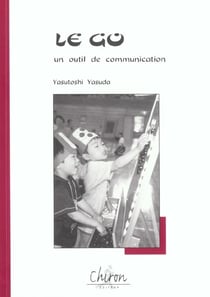 Le go, un outil de communication - reflexion sur les valeurs educatives et therapeutiques du jeu de