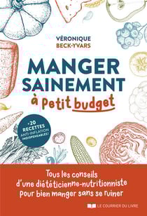 Manger sainement à petit budget : Tous les conseils d'une diététicienne-nutritionniste pour bien manger sans se ruiner