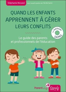 Quand les enfants apprennent à gérer leurs conflits : le guide des parents et professionnels de l'éducation