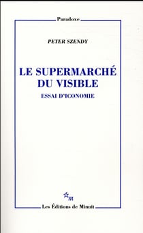Le Supermarché du visible : Essai d'iconomie