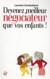 Devenez meilleur négociateur que vos enfants !
