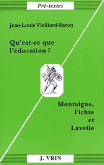 Qu'est-ce que l'éducation ? Montaigne, Fichte et Lavelle