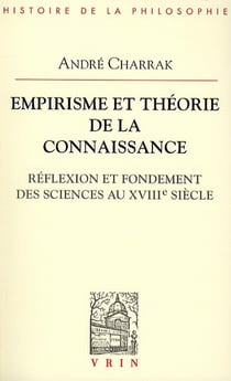 Empirisme et théorie de la connaissance - réflexion et fondement des sciences au XVIIIe siècle
