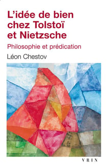 L'idée de bien chez Tolstoï et Nietzsche - philosophie et prédication