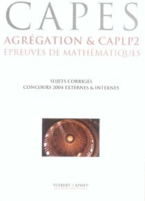 Epreuves de mathematiques - agregation, capes et caplp2 internes et externes