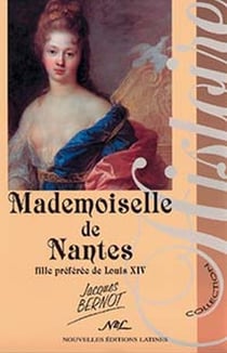 Mademoiselle de nantes, fille préférée de louis xiv