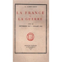 La France de la guerre t.1 - 1914/1916 - t.2 - 1916/1917 - t.3 - 1917/1919