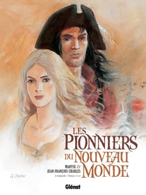 Les pionniers du Nouveau Monde : Intégrale vol.1 : Tomes 1 à 4