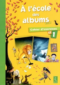 A L'ECOLE DES ALBUMS CP - SERIE 2 : cahier d'exercices Tome 1