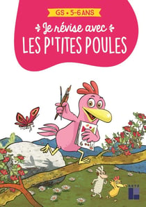 Les P'tites Poules : je révise avec les p'tites poules : GS : 5/6 ans (édition 2021)