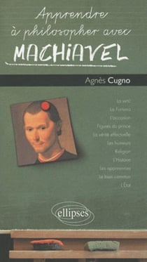 Apprendre à philosopher avec : Machiavel