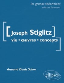 Stiglitz Joseph : Vie, oeuvres, concepts