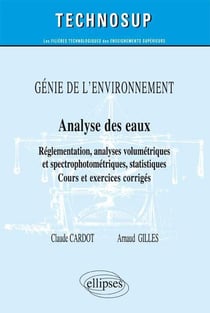 Génie de l'environnement - analyse des eaux - réglementation, analyses titrimétriques et spectrophotométriques, statistiques - exercices corrigés (niveau B)