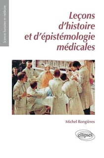 Leçons d'histoire ert d'épistémologie médicale