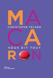 Macaron ! Christophe Felder vous dit tout