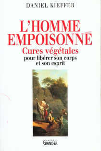 L'homme empoisonné - cures végetales pour libérer son corps et son esprit