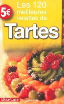 Les 120 meilleures recettes de tartes